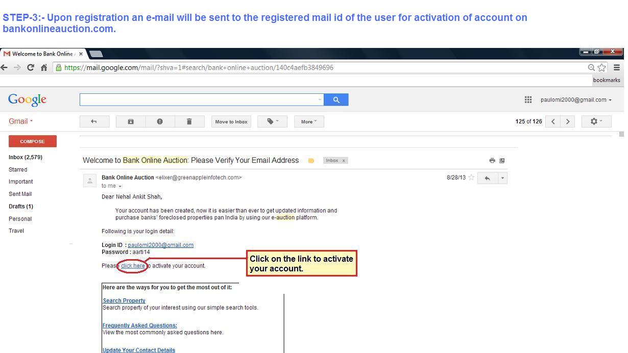 Upon registration an e-mail will be sent to the registered mail id of the user for activation of account on www.bankonlineauction.com